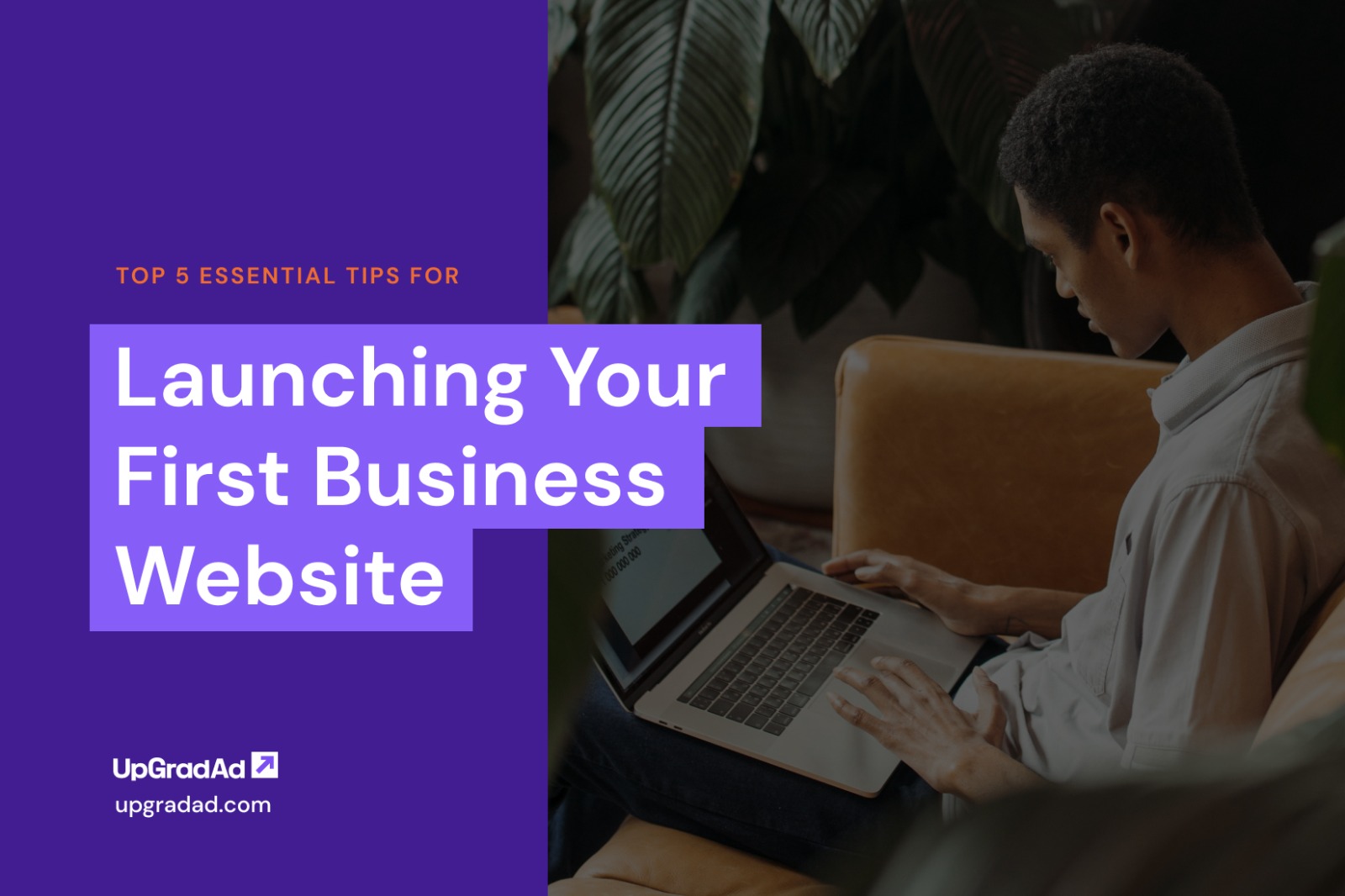 Top 5 Essential Tips for Launching Your First Business Website - UpGradAd