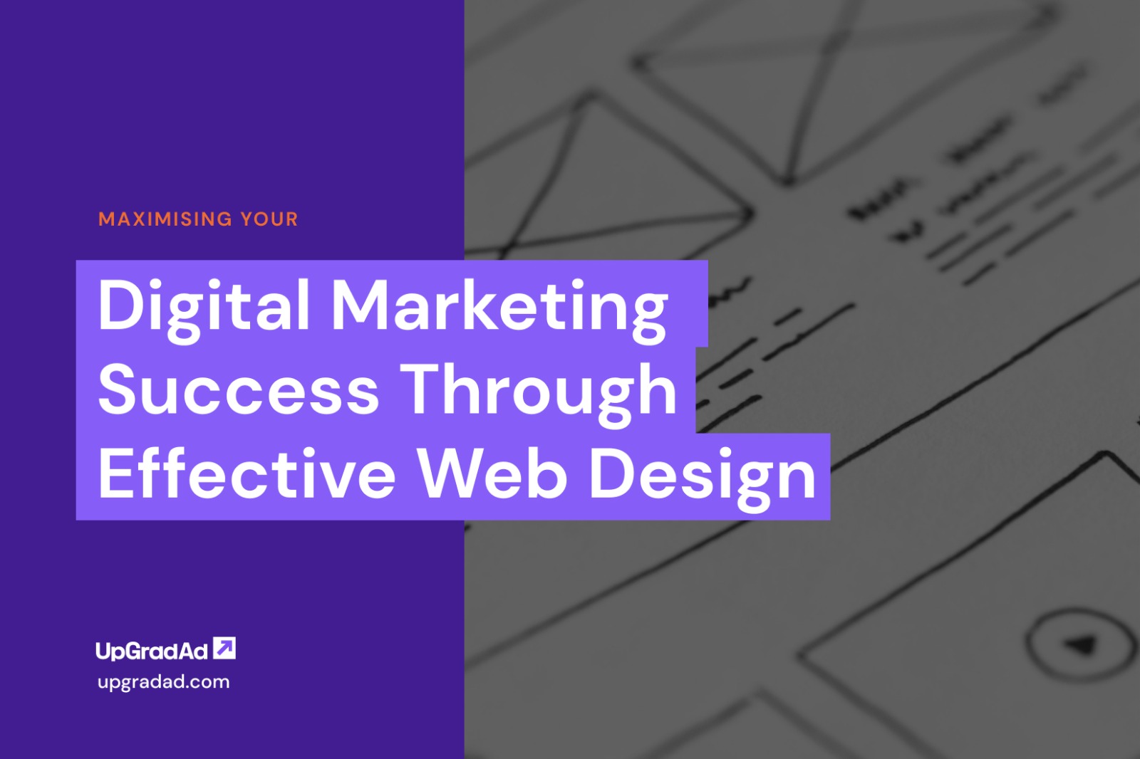 Maximising Your Digital Marketing Success Through Effective Web Design - UpGradAd
