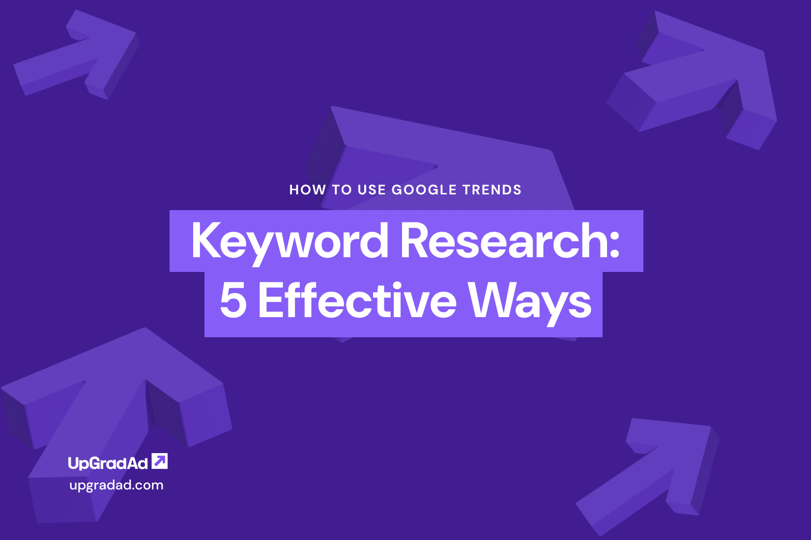 How to Use Google Trends for Keyword Research: 5 Effective Ways